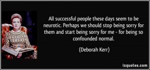 All successful people these days seem to be neurotic. Perhaps we ...