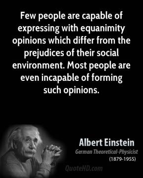 Few people are capable of expressing with equanimity opinions which ...