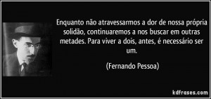 Enquanto não atravessarmos a dor de nossa própria solidão ...