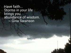 ... storms of life and having faith. The photo and quote by Galathea (my