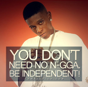 Lil Boosie Be Independent Quote Picture