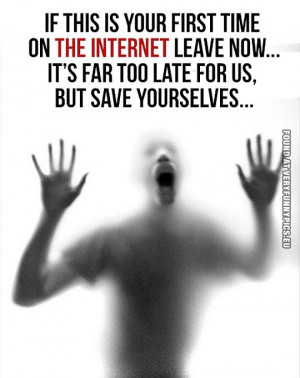 Funny Picture - If this is the first time on the internet leave now...