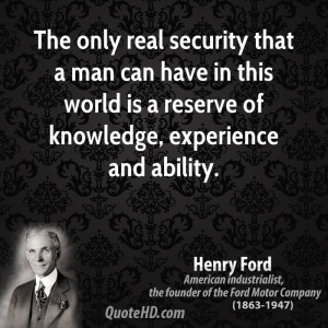 The only real security that a man can have in this world is a reserve ...