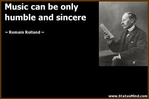 ... be only humble and sincere - Romain Rolland Quotes - StatusMind.com