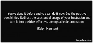 You've done it before and you can do it now. See the positive ...