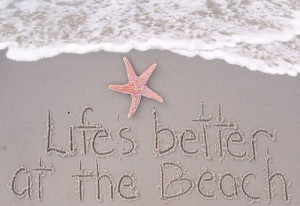 life is better at the beach...