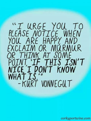 ... Quotes, Quotey Quotes, Wisdom, Happy Moments, Living, Kurt Vonnegut
