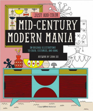 Just Add Color: Mid-Century Modern Mania: 30 Original Illustrations To ...