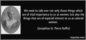 not only those things which are of vital importance to us as women ...