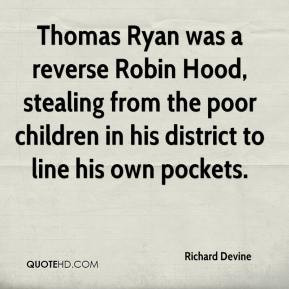 Thomas Ryan was a reverse Robin Hood, stealing from the poor children ...