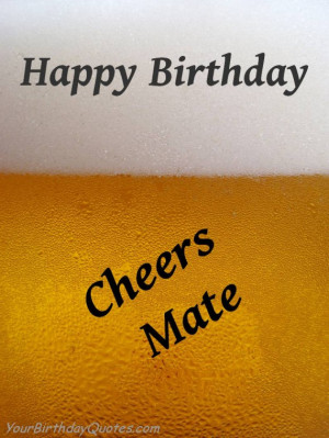 birthday, quotes, wishes, cheers, mate, beer