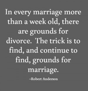 In every marriage more than a week old, there are grounds for divorce ...