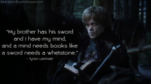 ... needs books like a sword needs a whetstone. Tyrion Lannister Quotes