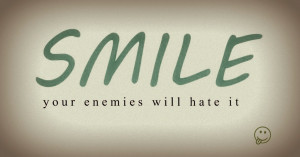 smile # lifequotes smile your enemies will hate it