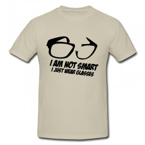 Wholesale O-Neck Tshirt Man i am not smart i just wear glasses 3 ...
