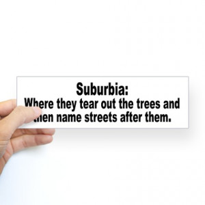 ... Gifts > Attitude Auto > Tree Hugger Suburb Quote Bumper Sticker