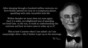 richard dawkins quote why he bothers to get up