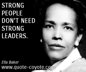 quotes - Strong people don't need strong leaders.