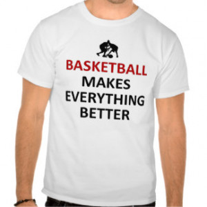 Basketball Sayings T-shirts & Shirts