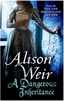 Dangerous Inheritance by Alison Weir. One of the best historical ...
