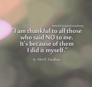 Gratitude Quote 11: “I am thankful to all those who said NO to me ...