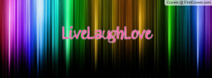Live...Laugh....Love Profile Facebook Covers