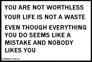 YOU ARE NOT WORTHLESS