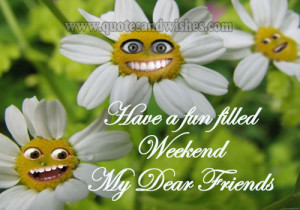 weekend wishes for friends. Funny Happy weekend wishes for friends ...