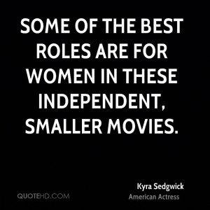 Some of the best roles are for women in these independent, smaller ...