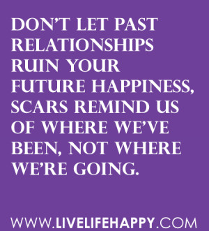 Don’t let past relationships ruin your future happiness, scars ...