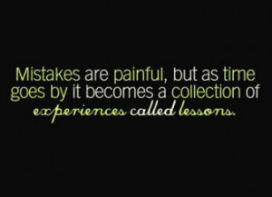 Mistakes Are Painful, But As Time Goes By It Becomes A Collection Of ...
