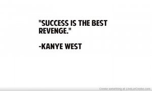 Success Is the Best Revenge”