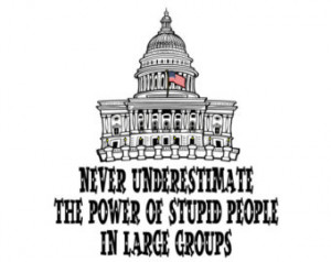 Funny Political Shirt Power Of Stupid People in Large Groups Mens ...