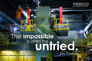 The impossible is often the untried. What an awesome quote! #Feeco