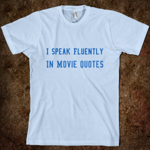 Speak Fluently In Movie Quotes $23.99. Story of my life.