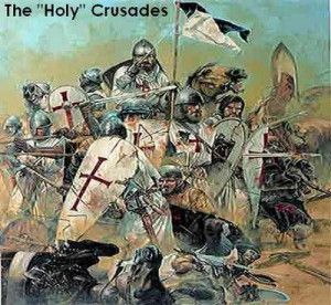 THE CRUSADES HOLY WARFARE USING CHRIST AND THE CROSS AS THE EXCUSE TO ...