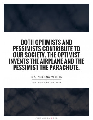 Quotes Gladys Bronwyn Stern Pessimist Optimist