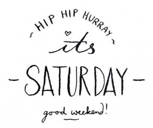 hurray-its-saturday-weekend-life-daily-quotes-sayings-pictures.jpg