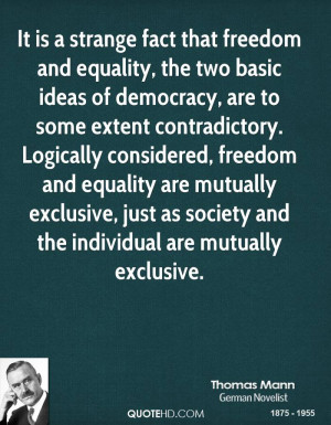 It is a strange fact that freedom and equality, the two basic ideas of ...