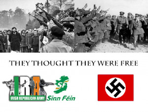 Nazism in the form of Sinn Fein IRA