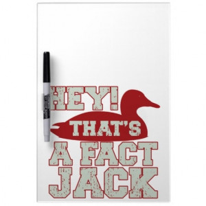 Hey Thats A Fact Jack Duck Funny Redneck Quotes Dry Erase Whiteboard
