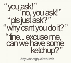 funny, ketchup, lol, no you ask, quotes