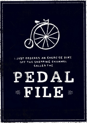 The Bike (Quotes by people I know #5)