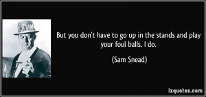 More Sam Snead Quotes