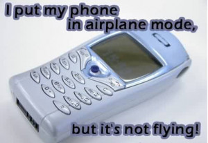 Funny Facebook Quotes Images - I put my phone in air plane mode but it ...