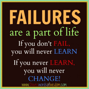 Failures are a part of life.