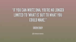 If you can write DNA, you're no longer limited to 'what is' but to ...
