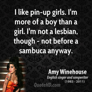 like pin-up girls. I'm more of a boy than a girl. I'm not a lesbian ...