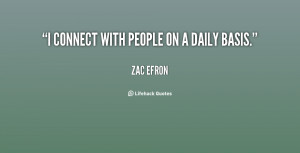 quote-Zac-Efron-i-connect-with-people-on-a-daily-126689.png