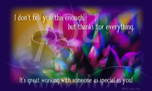 don't tell you this enough, but thanks for everything. It's great ...